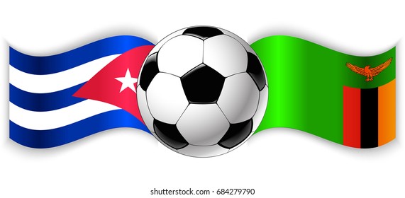 Cuban and Zambian wavy flags with football ball. Cuba combined with Zambia isolated on white. Football match or international sport competition concept.