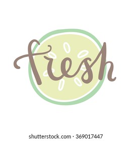 Cucumber slice silhouette and hand written word Fresh. Vector illustration