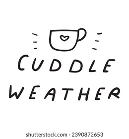 Cuddle weather. Handwriting phrase. Design for Happy Christmas holidays. Black color. Hand drawing vector illustration on white background. Simple badge. Great for greeting cards, stickers, banners.