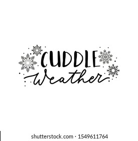 Cuddle weather inspirational lettering quote vector illustration. Postcard decorated by snowflakes and handwritten phrase on white background. Winter holidays concept