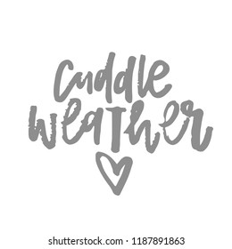 Cuddle weather.Hand drawn calligraphy lettering inspirational quote.Calligraphy postcard or poster graphic design element. Hand written sign. Photo overlay Winter Holidays vector.