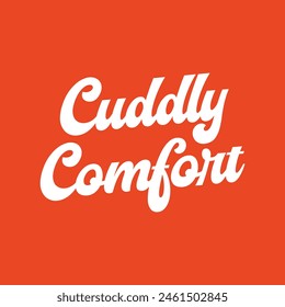 cuddly comfort text on orange background.