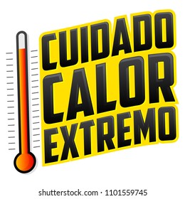 Cuidado Calor Extremo, Caution extreme heat spanish text, vector warning emblem with thermometer.