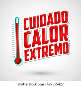 Cuidado calor extremo - Caution extreme heat spanish text, vector warning emblem with thermometer