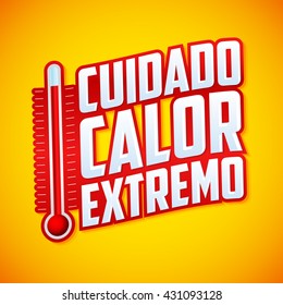 Cuidado calor extremo - Caution extreme heat spanish text, vector warning emblem with thermometer