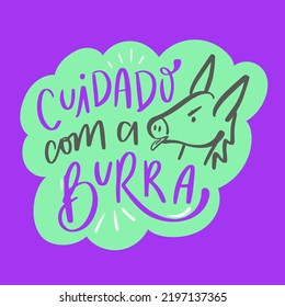 cuidado com a burra. watch out for the donkey in Brazilian Portuguese. Modern hand lettering sticker. vector.