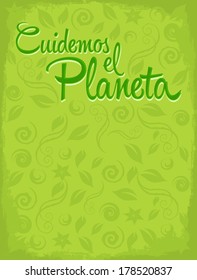 Cuidemos el Planeta - Care for the Planet spanish text - Vector ecology poster - background