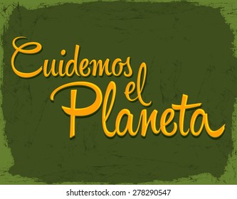 Cuidemos el Planeta - Care for the Planet spanish text - Vector ecology poster lettering