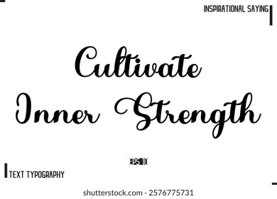 Cultivate Inner Strength Motivational-Inspirational Lettering Illustration, Cursive Typography Text