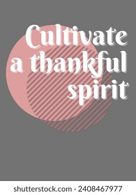 Cultivate a thankful spirit, for appreciation is the key to abundance