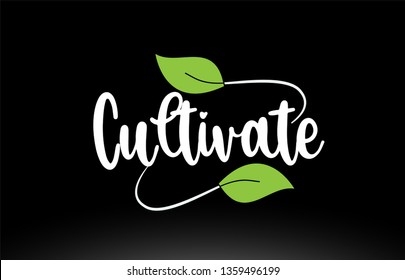 Cultivate word or text with green leaf on black background suitable for card icon or typography logo design