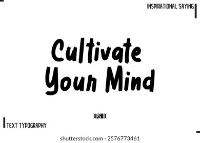 Cultivate Your Mind Motivational-Inspirational Lettering Illustration, Cursive Typography Text