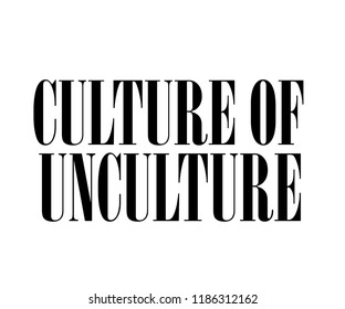 CULTURE OF UNCULTURE_slogan graphic