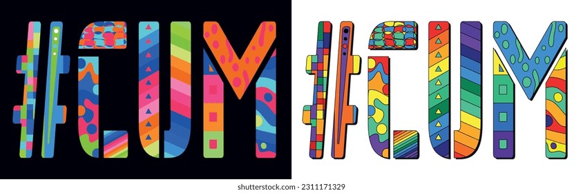 CUM Hashtag. Unique colorful friendly text. Modern style. Bright isolate letters with creative multicolored decoration inside. Hashtag #CUM for Adult resources, print, typography design, t-shirt, ads.