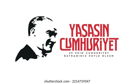 
Yaşasın cumhuriyet. 29 ekim cumhuriyet bayramımız kutlu olsun.
English: Long live the republic. Happy 29th October Republic Day.
