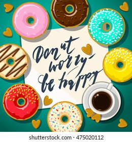 Cup of black coffee and donuts with donut worry be happy note. Flat design, vector illustration