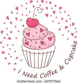 cup cake and text I Need Coffee Cupcake . Design for menu, banner, card, bakery shop