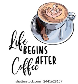 Cup of cappuccino with the inscription Life is better with coffee