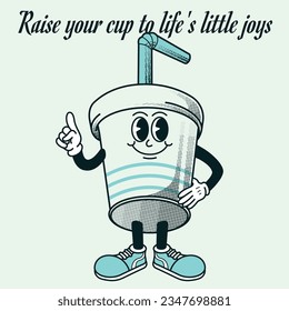 Cup Character Design With Slogan Raise Cup to Life's Little joys