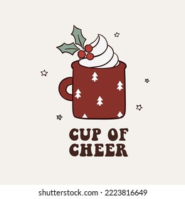 Cup of cheer. Groovy hippie Christmas lettering with a cup of hot cocoa. Retro cartoon style