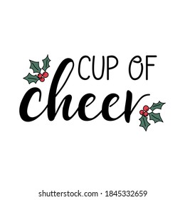 Cup of cheer. Vector illustration. Christmas lettering. Ink illustration. t-shirt design.