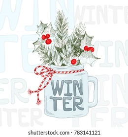 Cup with Christmas plants. Lettering phrase Winter. Vector hand-drawn illustration. Christmas concept.