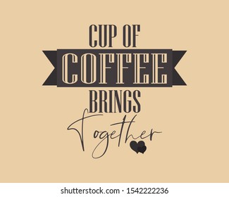 Cup of coffee brings together vector illustration typography for t-shirt, mug, wall sticker, Coffee Typography Illustration for print materials