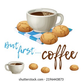 Cup Of Coffee With Crunchy Cookies With Quote But First Coffee Vector Illustration. Cartoon Icon Of Espresso Mug Isolated On White Background, Hot Morning Drink With Text Typography Design