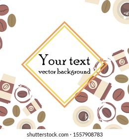 Cup of coffee and coffee grain. Abstract vector background