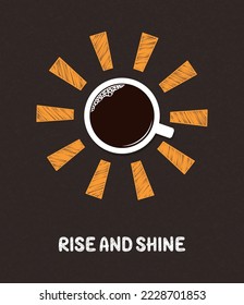 Cup of coffee with hand drawn sun rays over blackboard background. Rise and shine text. Good morning, beginning of the day concept