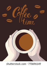 cup of coffee in hands and coffee beans on a dark background with lettering coffee time