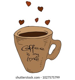 Cup of coffee. Hearts rise above the mug. The inscription COFFEE IS MY LOVE. Calligraphy. Phrase. Lettering. Vector illustration.