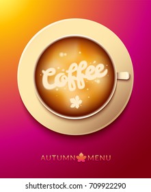 Cup coffee latte with beautiful design on foam view from above, cafe autumn menu vector illustration