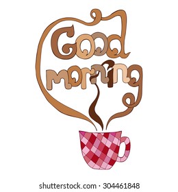 Cup of coffee with lettering "Good morning" phrase isolated on white background.
