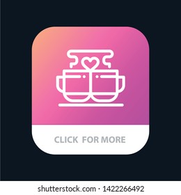 Cup, Coffee, Love, Heart, Valentine Mobile App Button. Android and IOS Line Version