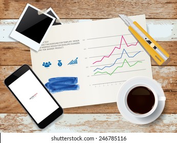Cup of coffee, mobile smart phone, blank photo frame and yellow cutter with business graph paper on wooden background. Vector illustration.