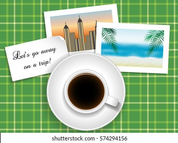 Cup of coffee with a note "lets go away on a trip" and photos from travels