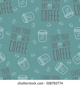 Cup of coffee. Phrase start your day with coffee.Seamless Coffee Pattern hand drawn vector illustration.