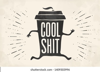 Cup of coffee. Poster coffee cup with hand drawn lettering for coffee - cool shit. Monochrome vintage drawing for coffee drink and beverage menu or cafe theme. Vector Illustration