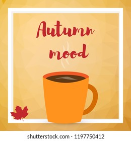 cup of coffee or tea and autumn leaves. Inscription autumn mood