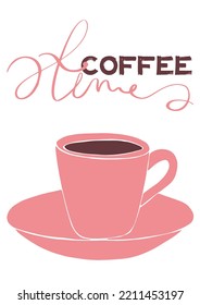 A cup of coffee, tea with a beautiful inscription. Fashion coffee, great design for any purpose. Vector drawing. Natural aromatic drink. Vector concept.