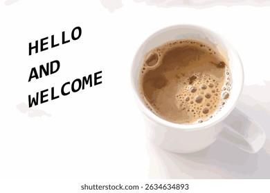 Cup of Coffee with text message HELLO AND WELCOME