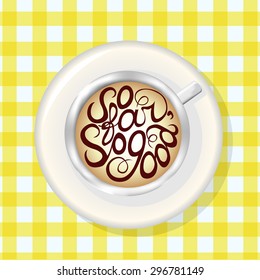 Cup of Coffee Top View. Mockup Template with Lettering Element. So far so good. 
