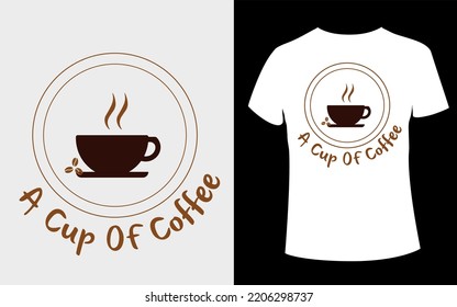 A Cup of Coffee T-shirt Design with editable vector