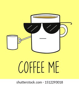 Cup of coffee wearing sunglasses holding out a small cup, with 'Coffee Me' in lettering below