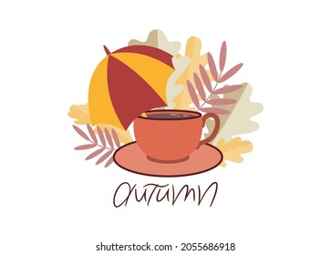 A cup with a drink, standing on a saucer, and a bright umbrella, against the background of oak and rowan leaves. Lettering autumn in handwritten calligraphic style. Cozy autumn postcard, poster