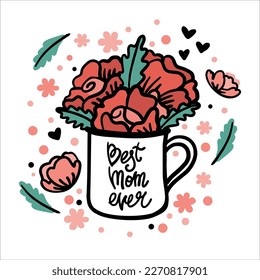 Cup with flowers and inscription is the best mom ever. Celebrating the Mother's Day. Vector.