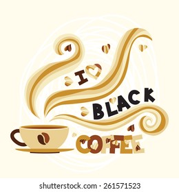 A Cup of fragrant black coffee and text I love coffee. Romantic illustration with hearts, steaming coffee, coffee bean for menus, postcards.