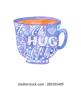 Cup. Hand-drawn silhouette of mug with phrase Tea a hug in a cup. Real watercolor drawing. Vector illustration. Traced painting