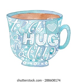 Cup. Hand-drawn silhouette of mug with phrase Tea a hug in a cup. Real watercolor drawing. Vector illustration. Traced painting